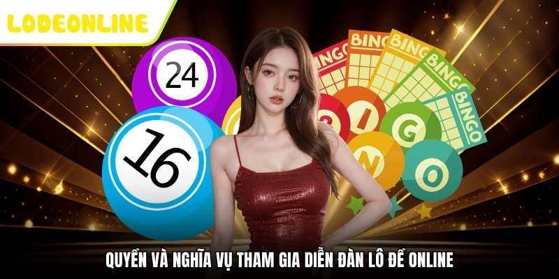Quyền và nghĩa vụ tham gia Diễn đàn Lô Đề Online